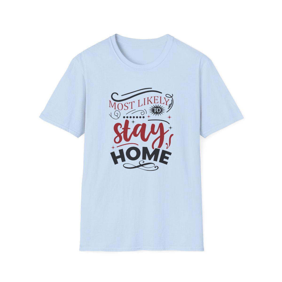 Most Likely to Stay Home Christmas T-Shirt - funny t-shirt by Cheeky Business