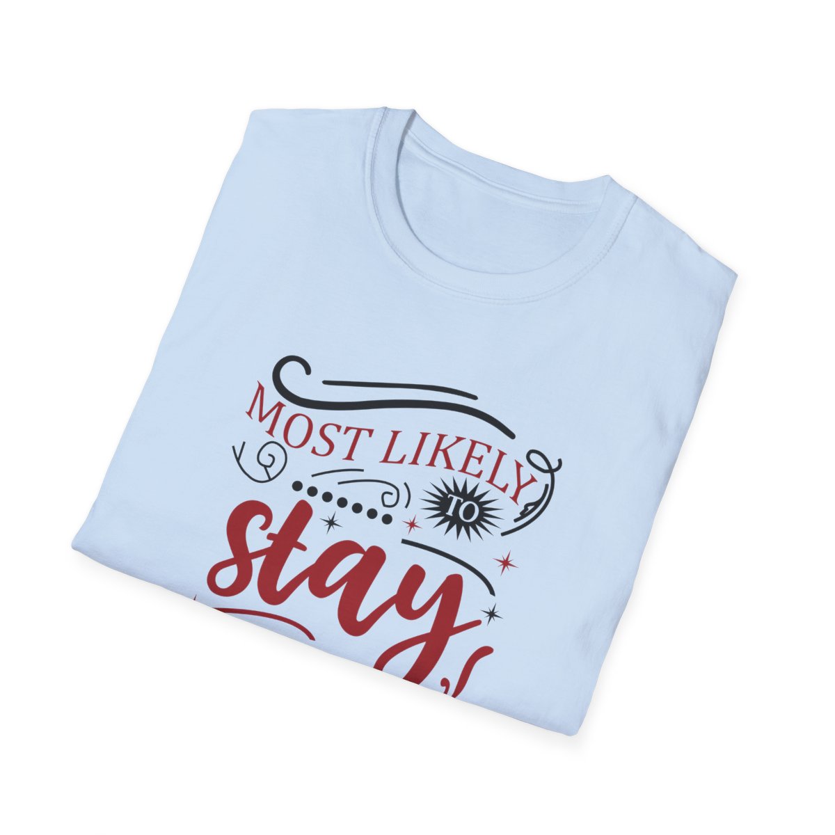 Most Likely to Stay Home Christmas T-Shirt - funny t-shirt by Cheeky Business