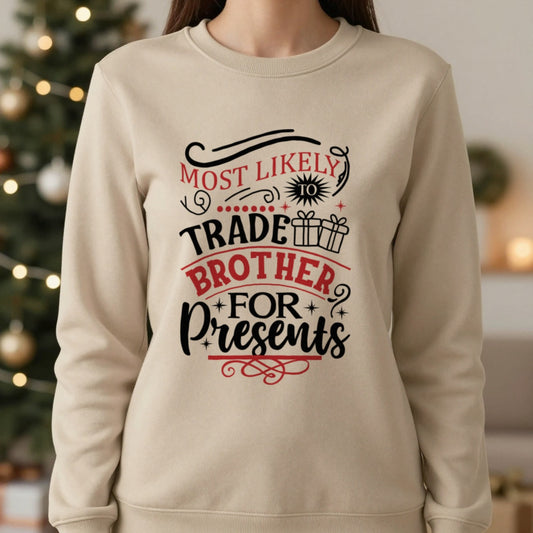 Most Likely to Trade Brother for Presents Christmas Sweatshirt worn, lifestyle photo