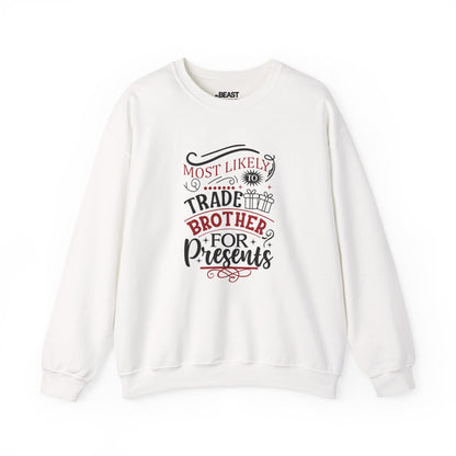 most likely to trade brother for presents christmas sweatshirt white sweatshirt Christmas gift idea