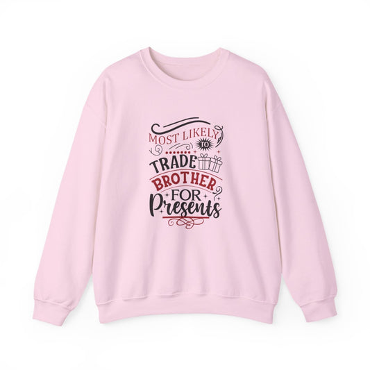 Most Likely to Trade Brother for Presents Christmas Sweatshirt - funny sweatshirt by Cheeky Business