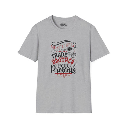 most likely to trade brother for presents christmas t-shirt sport grey t-shirt Christmas gift idea