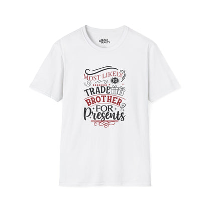 most likely to trade brother for presents christmas t-shirt white t-shirt Christmas gift idea