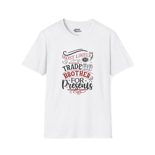 most likely to trade brother for presents christmas t-shirt white t-shirt Christmas gift idea