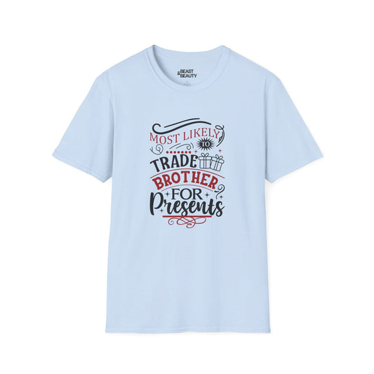 most likely to trade brother for presents christmas t-shirt light blue t-shirt Christmas gift idea