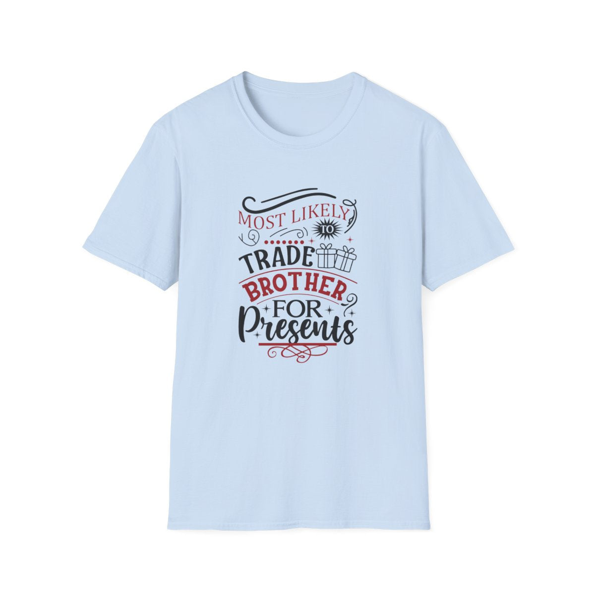 light blue t-shirt with most likely to trade brother for presents funny Christmas sibling design