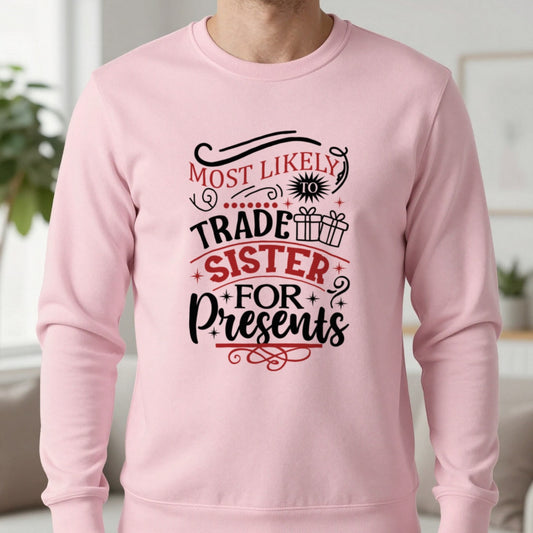 Most Likely to Trade Sister for Presents Christmas Sweatshirt in Light Pink, worn, our photo