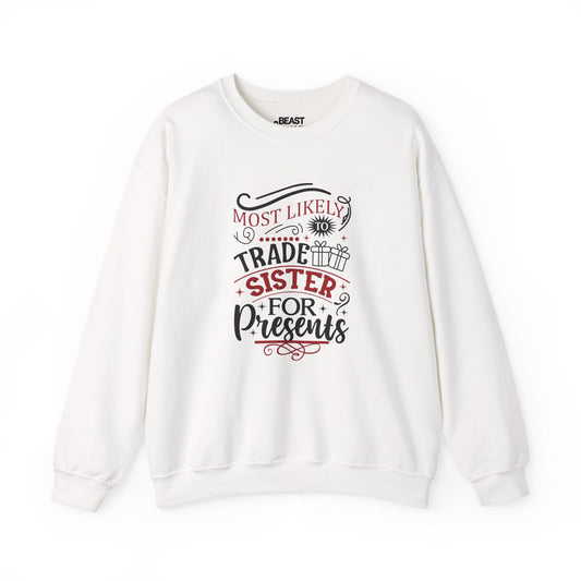 Most Likely to Trade Sister for Presents Christmas Sweatshirt sweatshirt product image 1 from Beast and Beauty