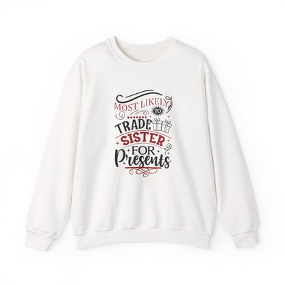 Most Likely to Trade Sister for Presents Christmas Sweatshirt - funny sweatshirt by Cheeky Business