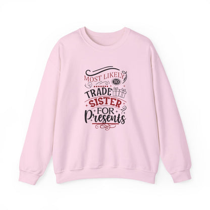 Most Likely to Trade Sister for Presents Christmas Sweatshirt - funny sweatshirt by Cheeky Business