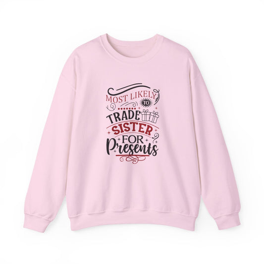 Most Likely to Trade Sister for Presents Christmas Sweatshirt - funny sweatshirt by Cheeky Business