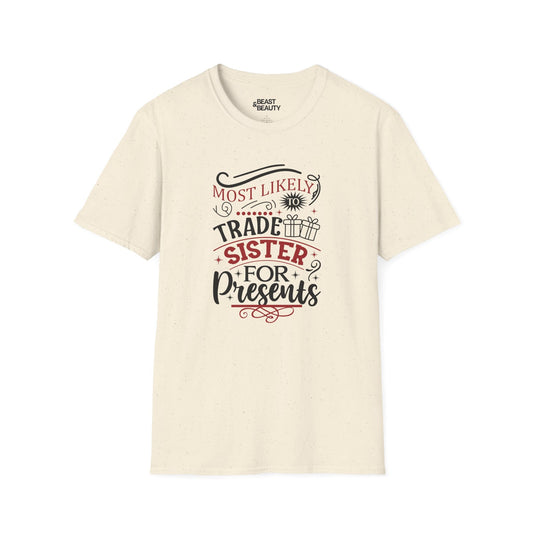 most likely to trade sister for presents t-shirt natural t-shirt Christmas gift idea