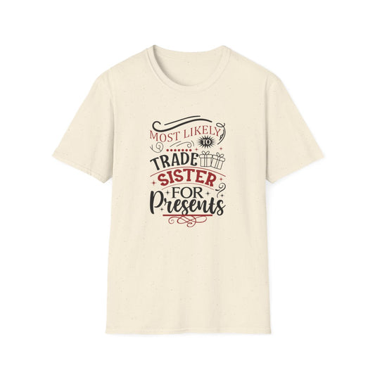white t-shirt with most likely to trade sister for presents funny sibling design