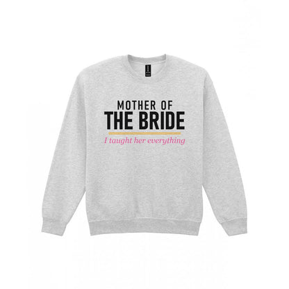Mother Of The Bride I Taught Her Everything Hen Do T-Shirt & Sweatshirt Sweatshirt in Sport Grey