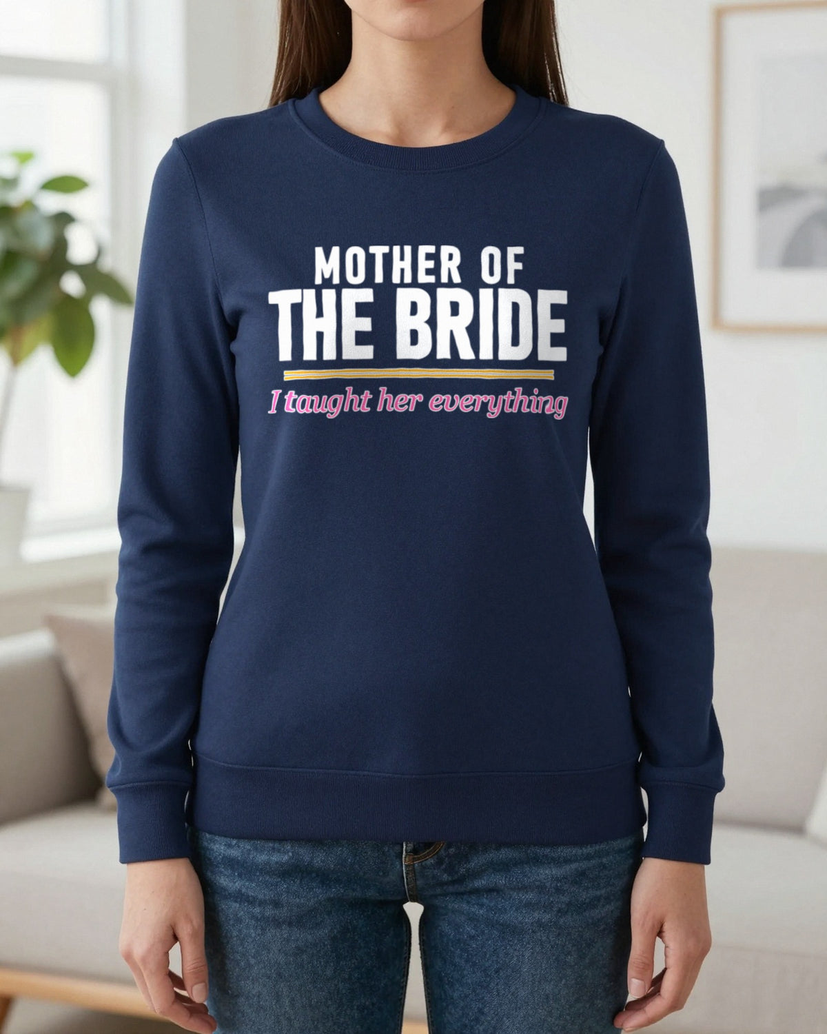 Mother Of The Bride I Taught Her Everything Hen Do T-Shirt & Sweatshirt worn