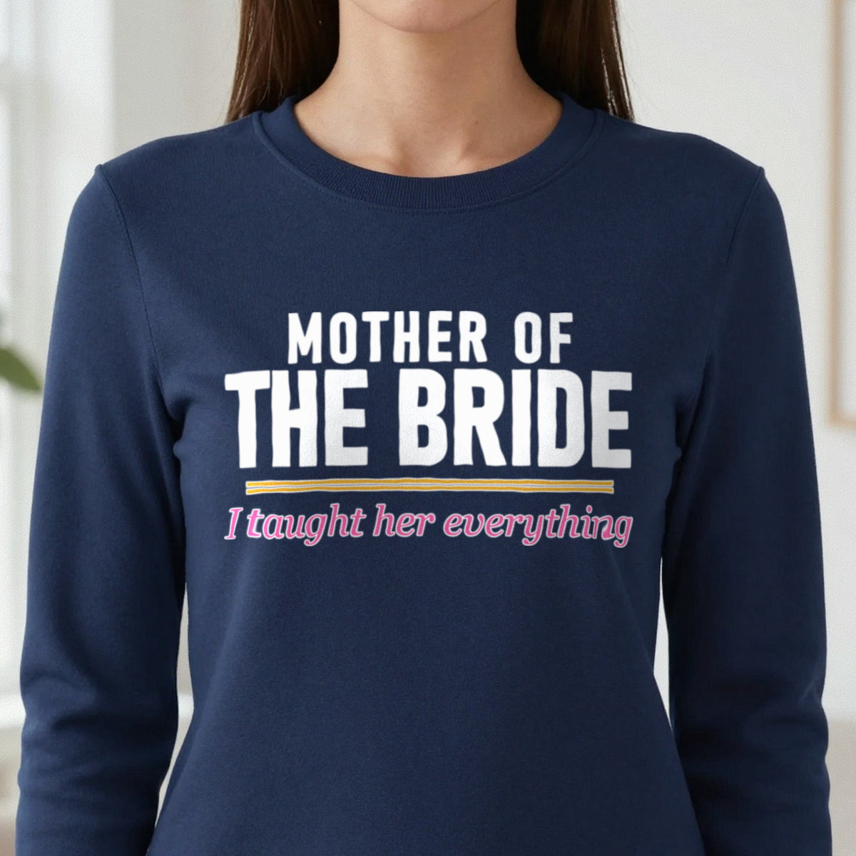 Mother Of The Bride I Taught Her Everything Hen Do T-Shirt & Sweatshirt close-up