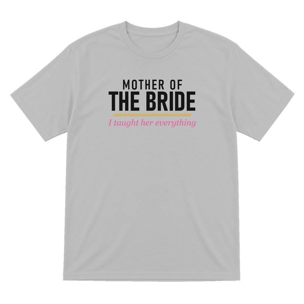 Mother Of The Bride I Taught Her Everything Hen Do T-Shirt & Sweatshirt T-Shirt in Sport Grey