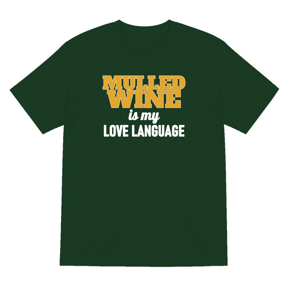 Mulled Wine Is My Love Language Funny Christmas Jumper & T-Shirt T-Shirt in Forest Green