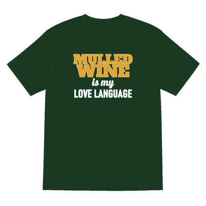 Mulled Wine Is My Love Language Funny Christmas Jumper & T-Shirt T-Shirt in Forest Green