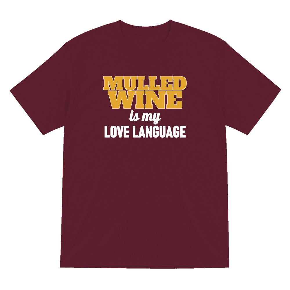 Mulled Wine Is My Love Language Funny Christmas Jumper & T-Shirt T-Shirt in Maroon