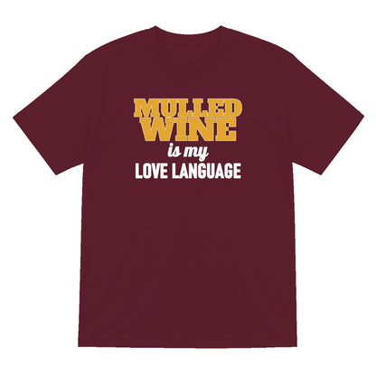 Mulled Wine Is My Love Language Funny Christmas Jumper & T-Shirt T-Shirt in Maroon