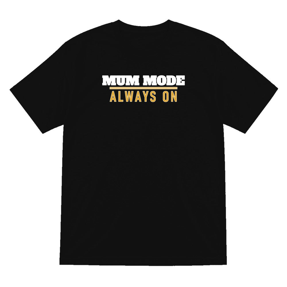 Mum Mode Always On Funny Quote T-Shirt & Sweatshirt T-Shirt in Black