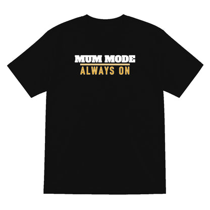 Mum Mode Always On Funny Quote T-Shirt & Sweatshirt T-Shirt in Black