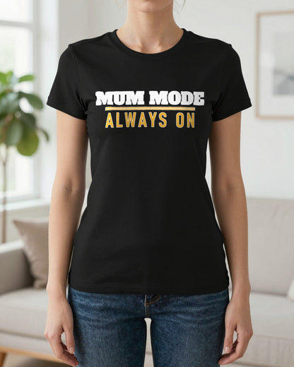 Mum Mode Always On Funny Quote T-Shirt & Sweatshirt worn