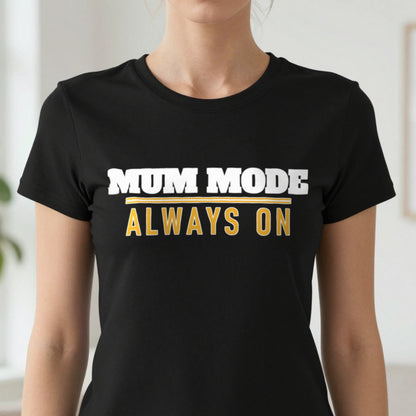 Mum Mode Always On Funny Quote T-Shirt & Sweatshirt close-up