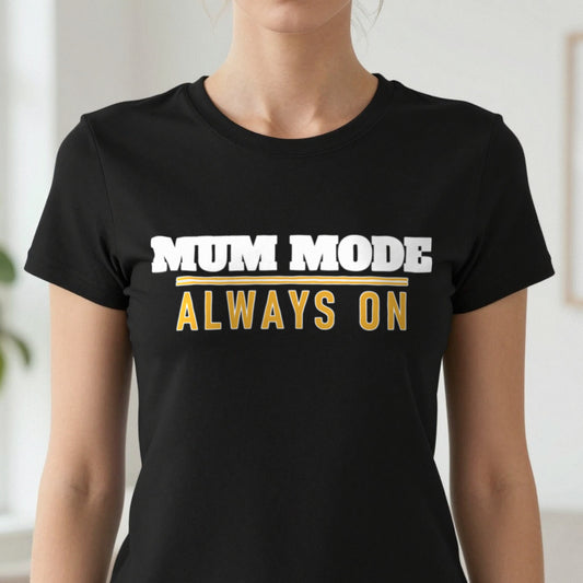 Mum Mode Always On Funny Quote T-Shirt & Sweatshirt close-up