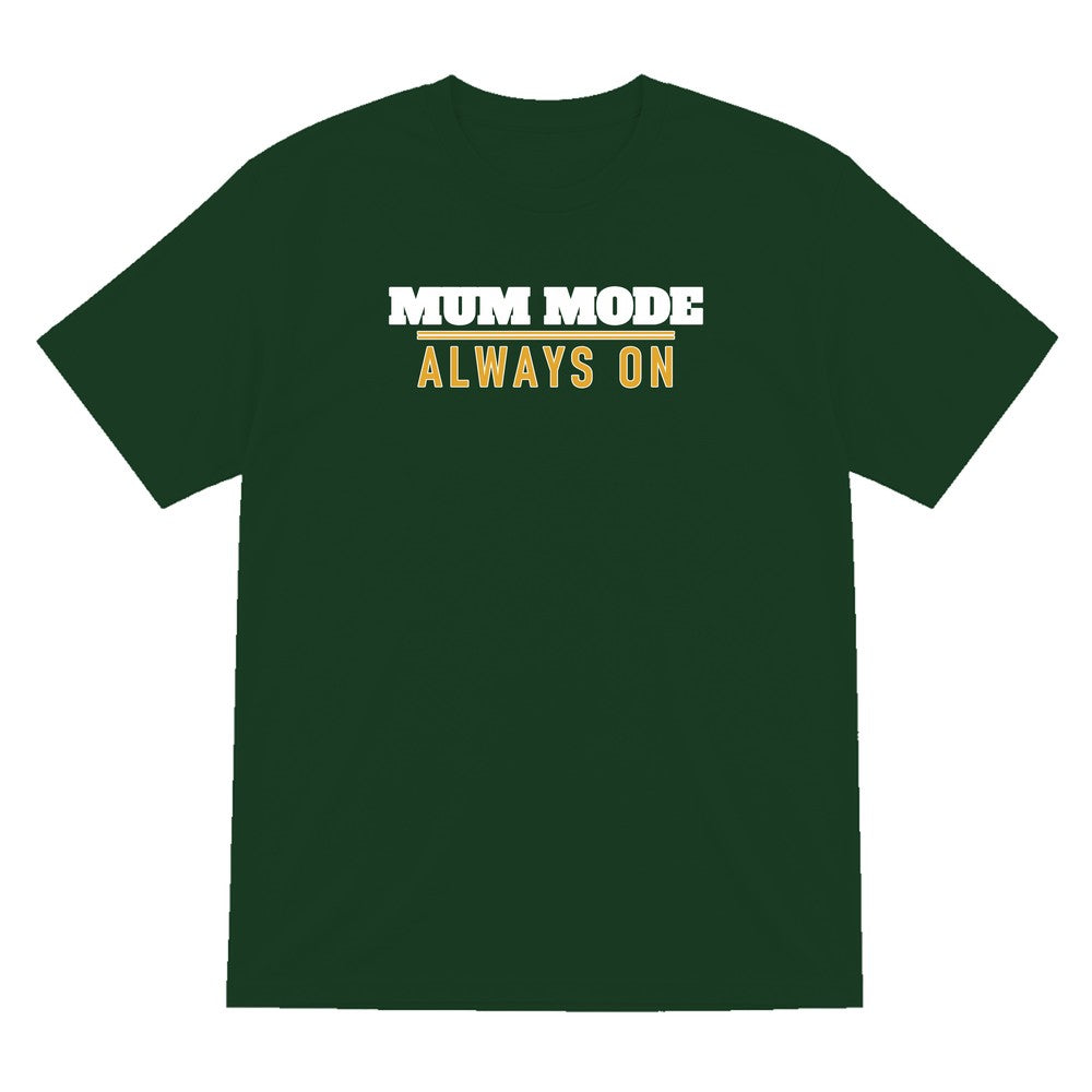 Mum Mode Always On Funny Quote T-Shirt & Sweatshirt T-Shirt in Forest Green