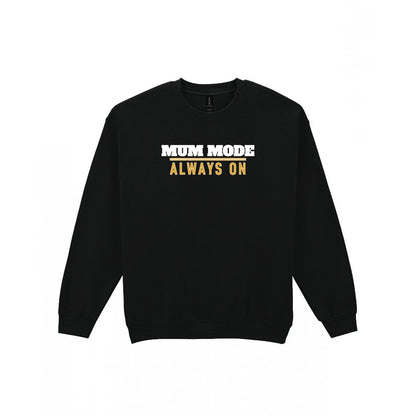 Mum Mode Always On Funny Quote T-Shirt & Sweatshirt Sweatshirt in Black