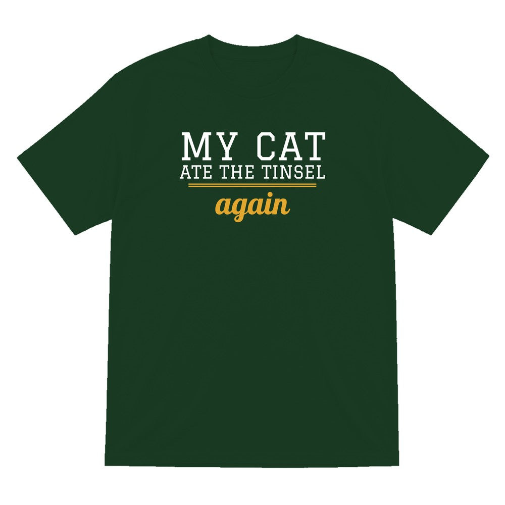 My Cat Ate The Tinsel Again Funny Cat Christmas Jumper & T-Shirt T-Shirt in Forest Green