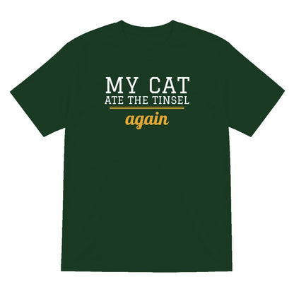 My Cat Ate The Tinsel Again Funny Cat Christmas Jumper & T-Shirt T-Shirt in Forest Green