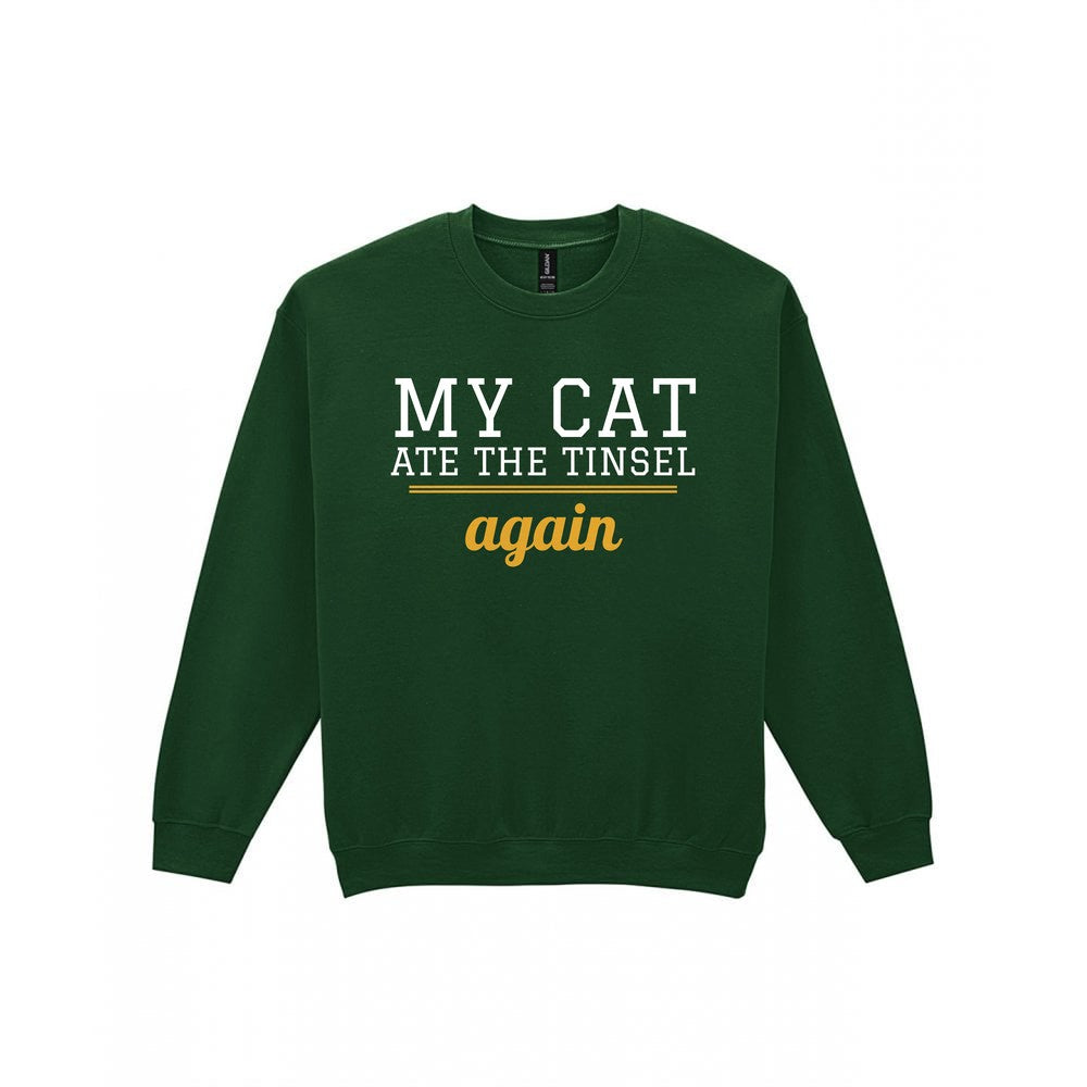 My Cat Ate The Tinsel Again Funny Cat Christmas Jumper & T-Shirt Sweatshirt in Forest Green