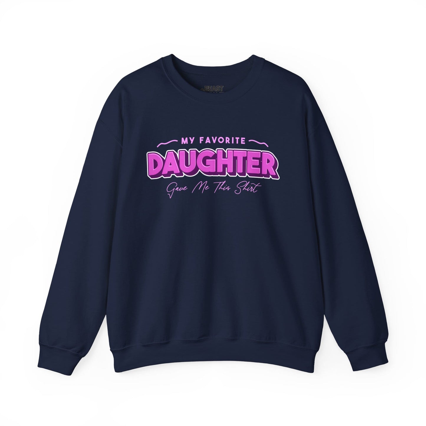 My Favorite Daughter Gave Me This Shirt Sweatshirt sweatshirt product image 3 from Beast and Beauty