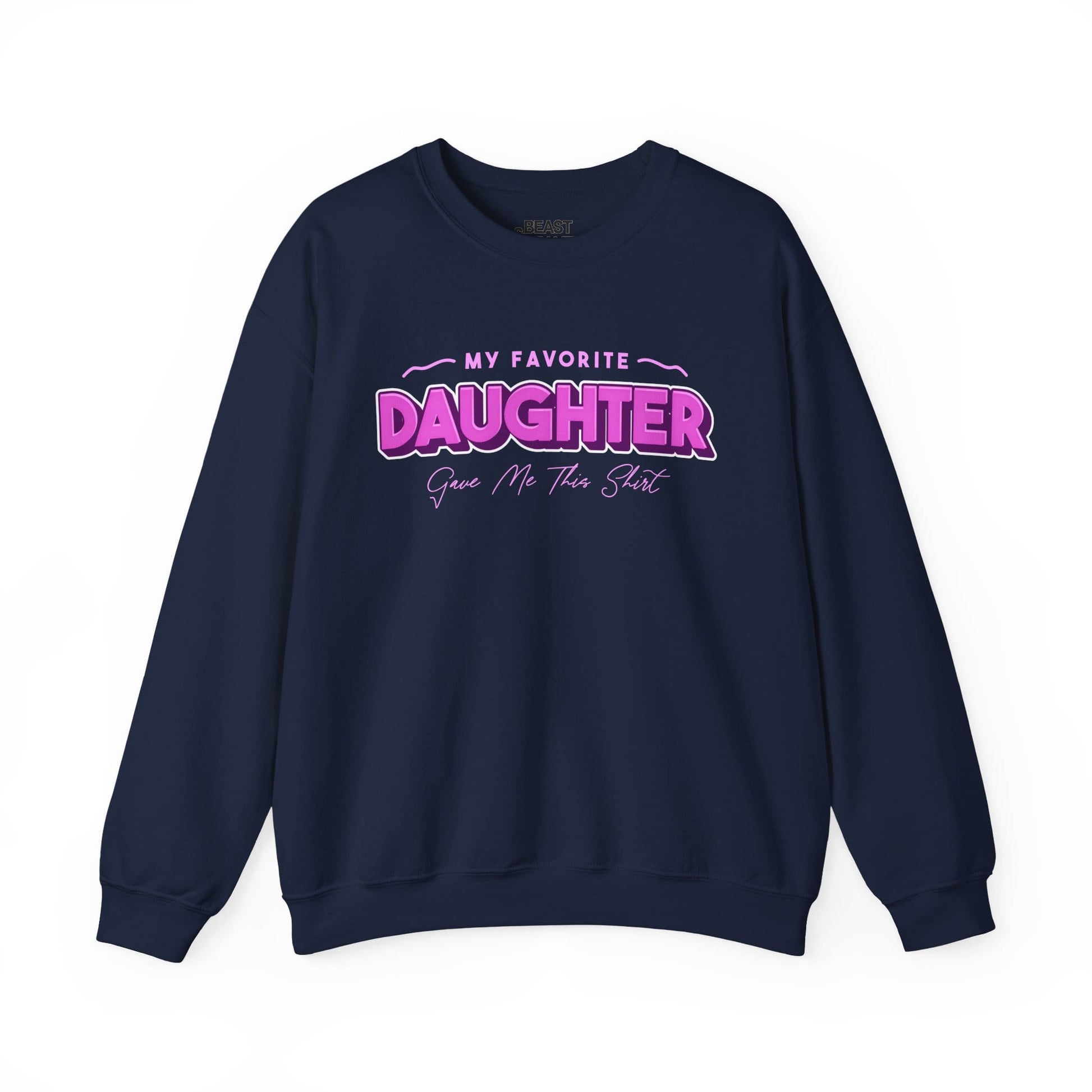 My Favorite Daughter Gave Me This Shirt Sweatshirt sweatshirt product image 3 from Beast and Beauty
