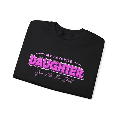 My Favorite Daughter Gave Me This Shirt Sweatshirt - funny sweatshirt by Cheeky Business