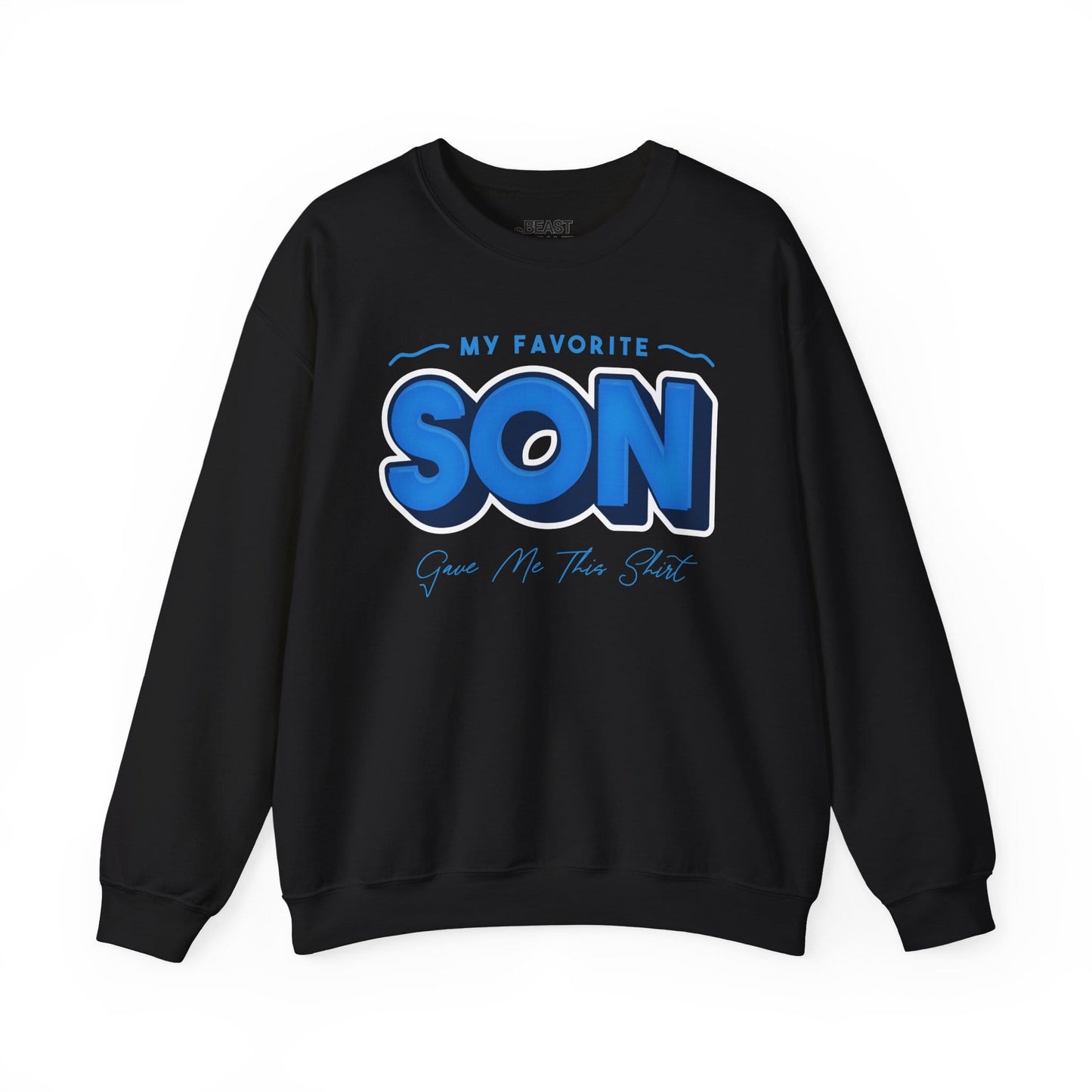 My Favorite Son Gave Me This Shirt Sweatshirt sweatshirt product image 1 from Beast and Beauty