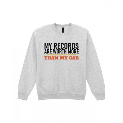 My Records Are Worth More Than My Car Funny T-Shirt & Sweatshirt Sweatshirt in Sport Grey