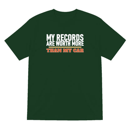 My Records Are Worth More Than My Car Funny T-Shirt & Sweatshirt T-Shirt in Forest Green