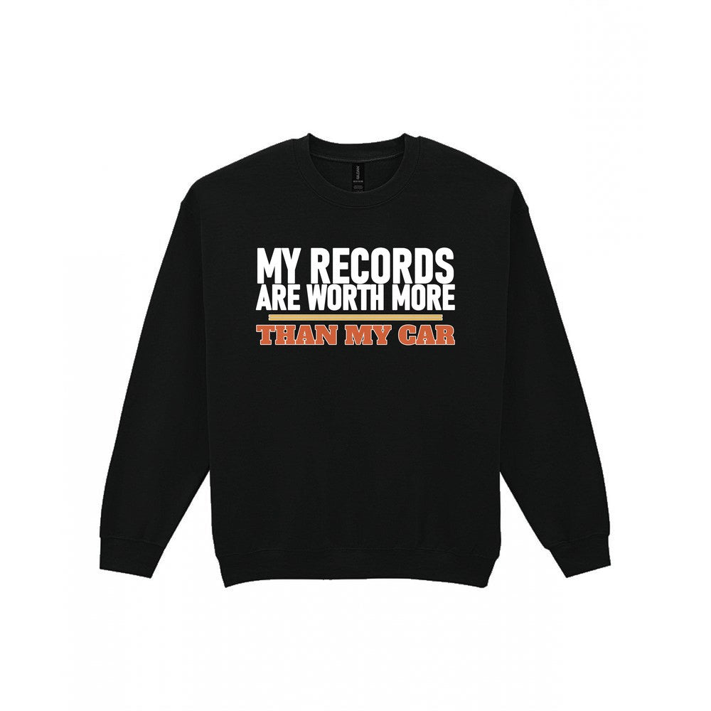 My Records Are Worth More Than My Car Funny T-Shirt & Sweatshirt Sweatshirt in Black