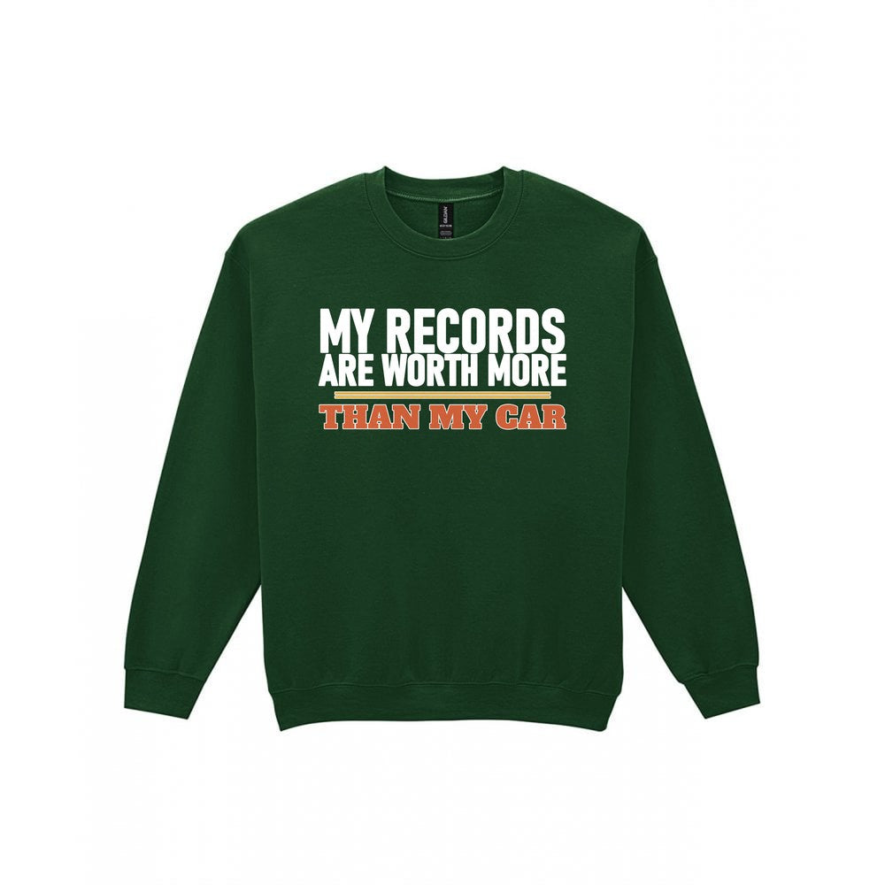 My Records Are Worth More Than My Car Funny T-Shirt & Sweatshirt Sweatshirt in Forest Green
