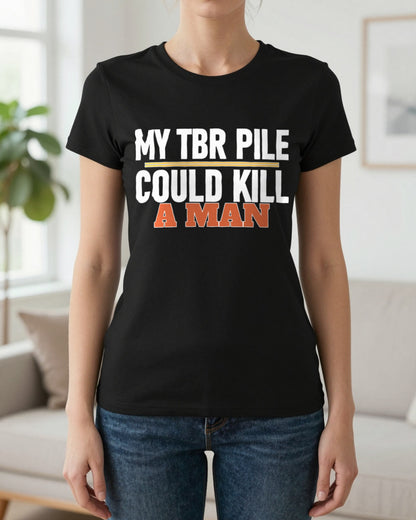 My TBR Pile Could Kill A Man Funny T-Shirt & Sweatshirt worn