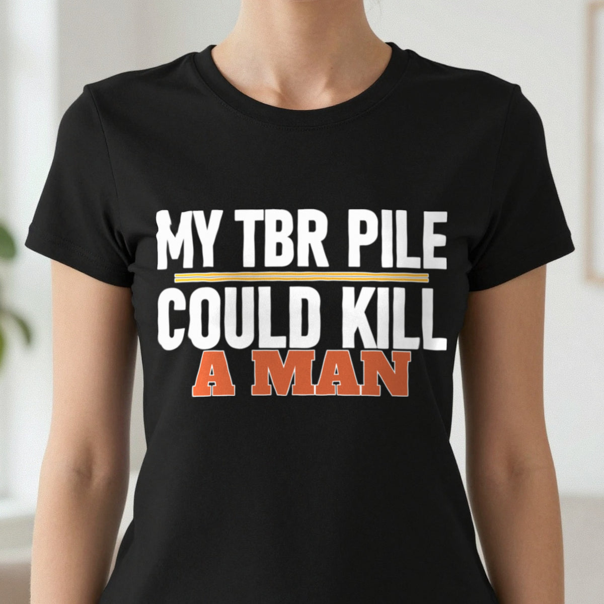 My TBR Pile Could Kill A Man Funny T-Shirt & Sweatshirt close-up