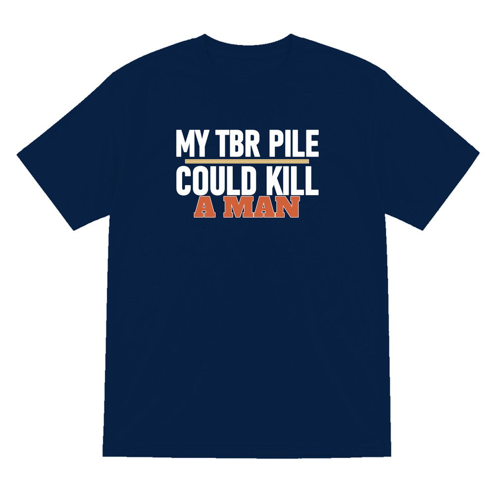 My TBR Pile Could Kill A Man Funny T-Shirt & Sweatshirt T-Shirt in Navy