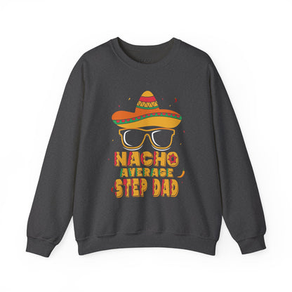 nacho average step dad sweatshirt dark heather sweatshirt Father's Day gift idea