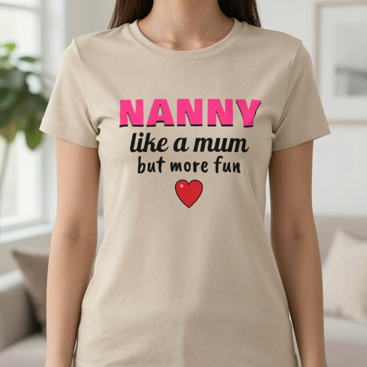 Nanny Like A Mum But More Fun Funny T-Shirt & Sweatshirt in Sand (T-Shirt), worn, our photo