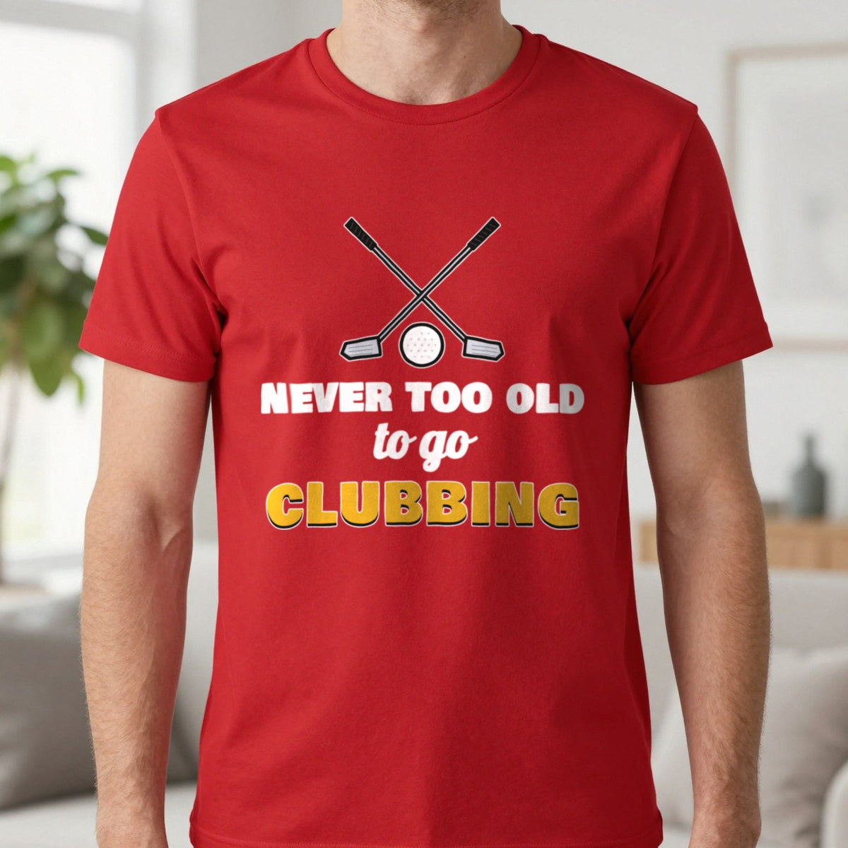 Never Too Old To Go Clubbing Funny Golf T-Shirt & Sweatshirt in Red (T-Shirt), worn, our photo