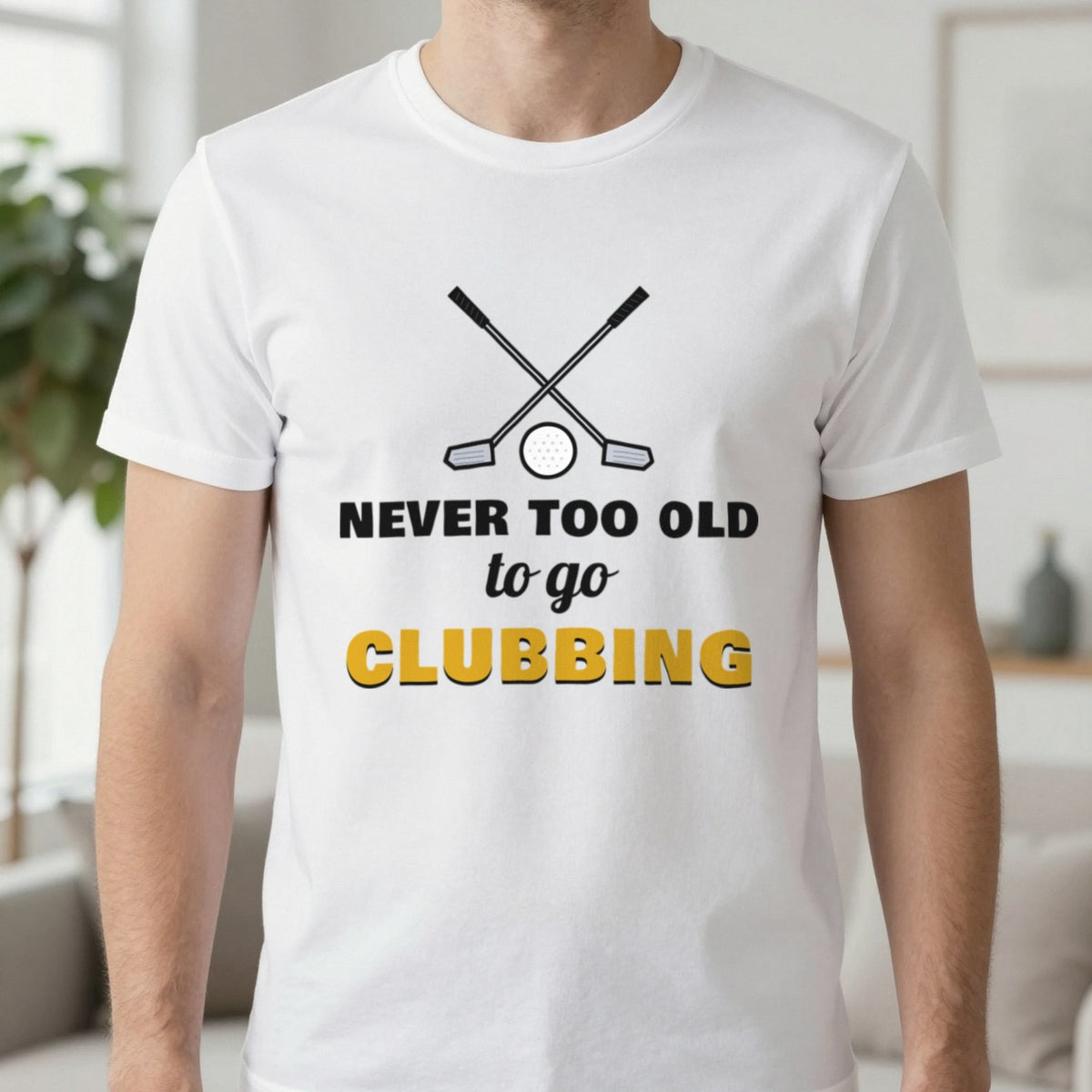 Never Too Old To Go Clubbing Funny Golf T-Shirt & Sweatshirt in White (T-Shirt), worn, our photo